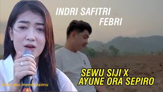 SEWU SIJI X AYUNE ORA SEPIRO!!!!!! indri safitri feat febri