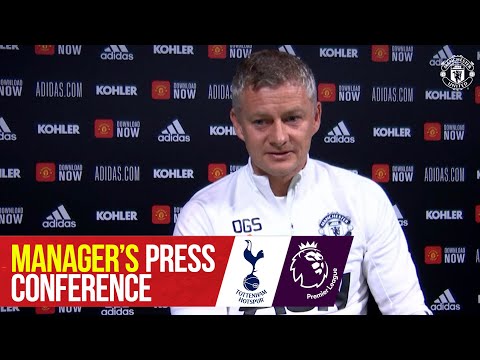 Manager's Press Conference | Manchester United v Tottenham Hotspur | Ole Gunnar Solskjaer