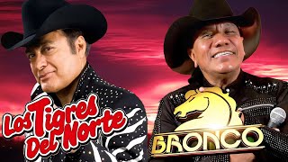 GRUPO BRONCO y TIGRES DEL NORTE SUS MEJORES EXITOS - LAS 40 MEJORES CANCIONES ROMÁNTICAS