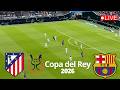 بث مباشر مباراة برشلونة ضد أتلتيكو مدريد اليوم كأس ملك إسبانيا 2026 نصف النهائي PES Gameplay