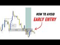 How To Avoid Early Entry – Stop Blowing Accounts