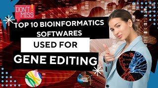 Top 10 Bioinformatics Softwares: Used in Gene Editing Analysis