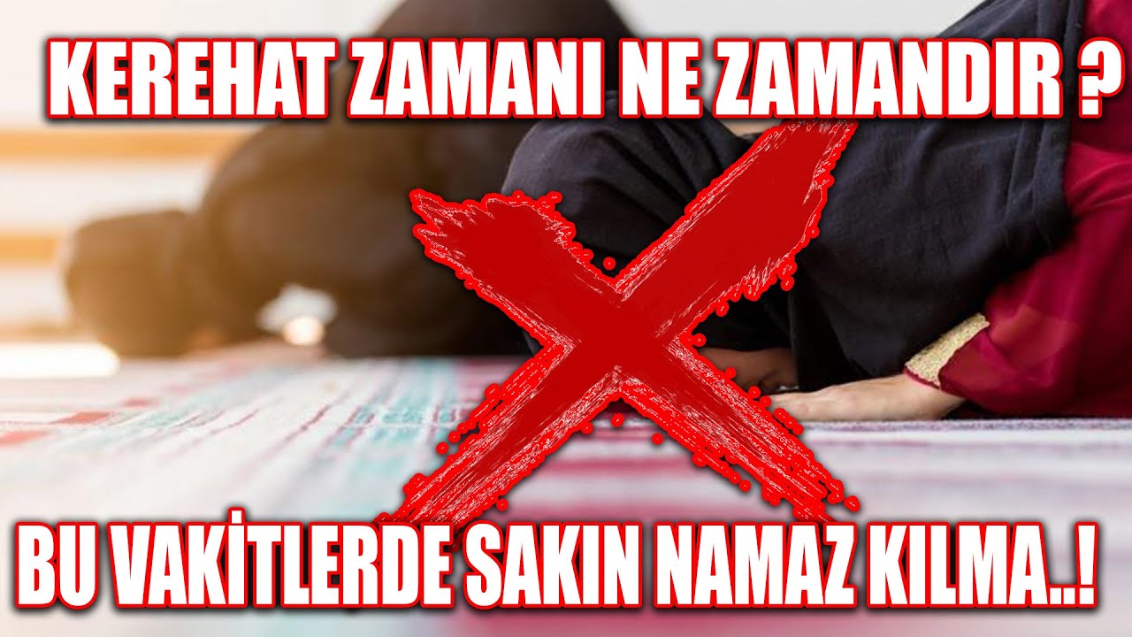 BU VAKİTLERDE SAKIN NAMAZ KILMA..! (Kerahat vakti namaz kılınır mı, Kerahat vaktinde uyunur mu BU VAKİTLERDE SAKIN NAMAZ KILMA..! (Kerahat vakti namaz kılınır mı, Kerahat vaktinde uyunur mu