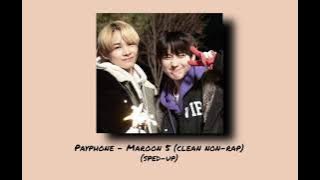 Payphone - Maroon 5 (clean non-rap) (sped-up)