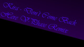 Kira  Dont Come Back Here Vphase Remix