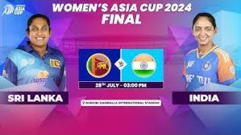SRI LANKA VS INDIA | ACC WOMEN'S ASIA CUP 2024 | FINAL
