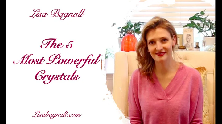 The 5 Most Powerful Crystals! - Lisa Bagnall