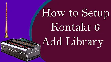 How to install KONTAKT 6.1 | Complete kontakt Setup Tutorial