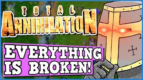 Total Annihilation IS A PERFECTLY BALANCED GAME WITH NO EXPLOITS - Everything Is Broken In This RTS