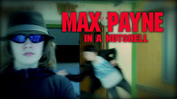Max Payne in a Nutshell