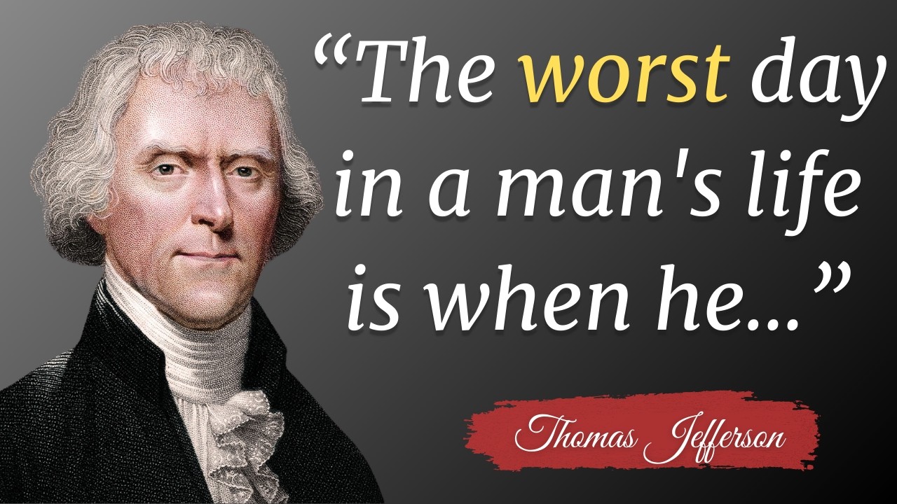 Thomas Jefferson's quotes which are better to be known when young to not regret in old age |Part 1/2