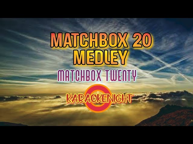 KARAOKE - MATCHBOX 20 MEDLEY -MATCHBOX 20 ( VIDEOKE )