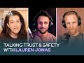 Safe Space, a Trust &amp; Safety Podcast: Lauren Jonas | EP 9
