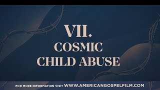 Cosmic Child Abuse - American Gospel: Christ Crucified (Preview)
