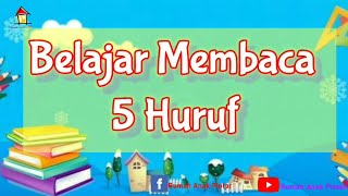 BELAJAR MEMBACA MENGEJA 5 HURUF PASTI CEPAT BISA