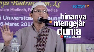 Kajian Ilmiah: Hinanya Mengejar Dunia - Ustadz Badru Salam, Lc