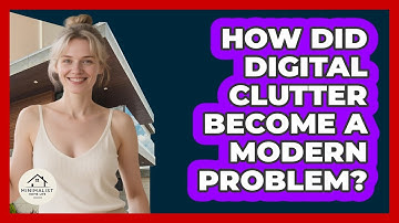 How Did Digital Clutter Become A Modern Problem? - Minimalist Home Life