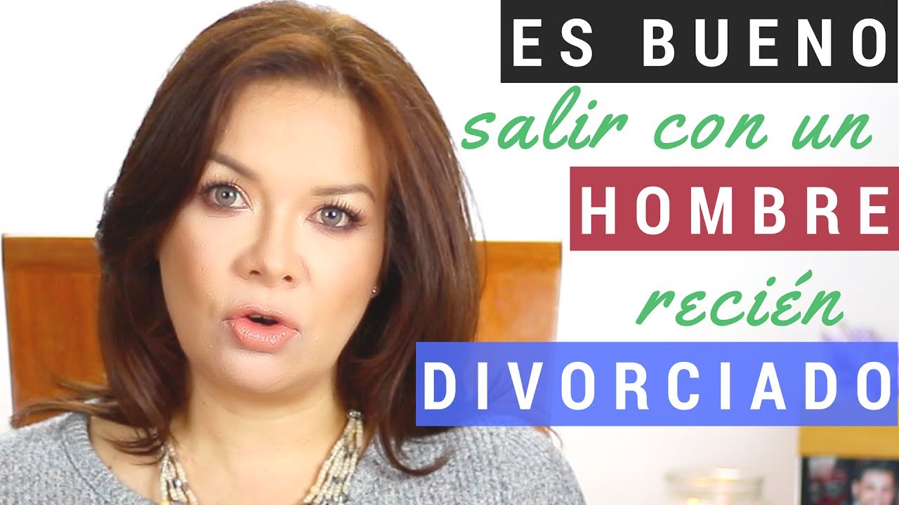 consejos para salir con un hombre recien divorciado