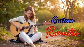 ROMANTIC GUITAR MUSIC❤️Melody That Bring You Back To Your Youth