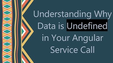 Understanding Why Data is Undefined in Your Angular Service Call