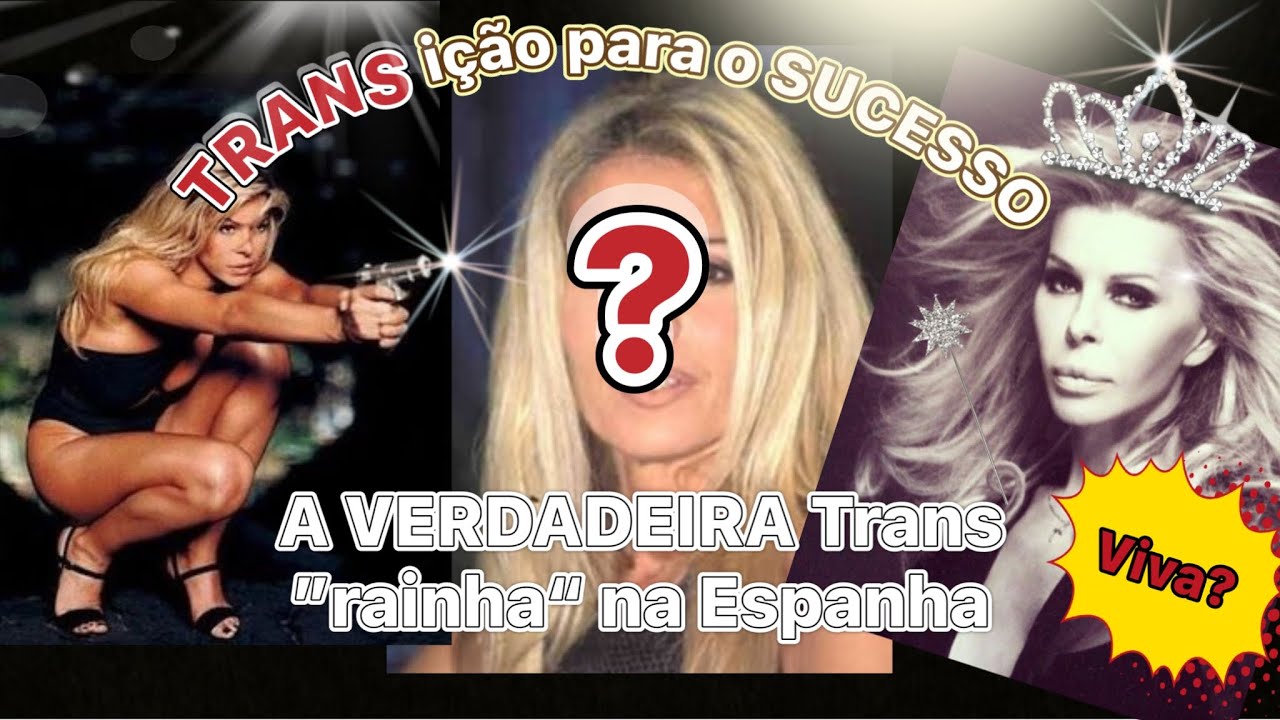 A MULHER TRANS, MAIS FAMOSA DE TODA ESPAÑA, E DE TODOS OS TEMPOS, LUXO