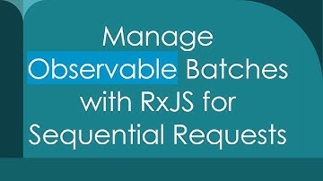 Manage Observable Batches with RxJS for Sequential Requests