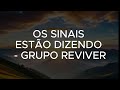 Play back  os sinais estao dizendo   grupo reviver