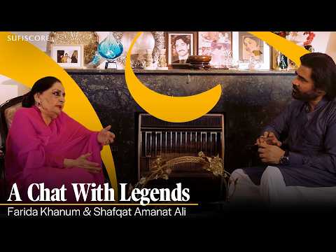 A Chat With Legends | Farida Khanum & Shafqat Amanat Ali | Sufiscore | Exclusive Interview