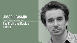 Joseph Fasano - The Craft and Magic of Poetry