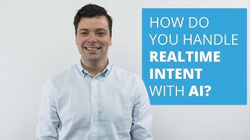 How do you handle real-time intent with AI?