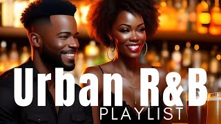 URBAN R&B PLAYLIST for the Perfect Vibes pt 1 | Smooth and SOULFUL R&B