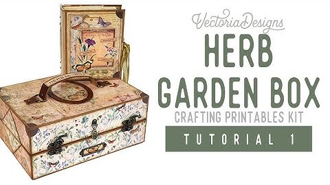 Herb Garden Box Crafting Printables Kit | Tutorial | Junk Journal | Suitcase Box Tutorial - PART 1