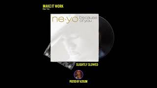 Ne-Yo - Make It Work (Slightly Slowed)