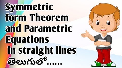 Symmetric form Theorem and parametric Equations in straight lines in inter maths 1B in telugu 2020