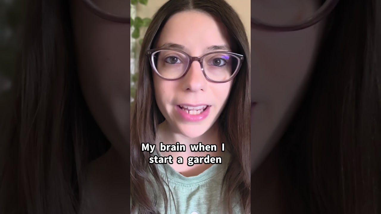 My brain when I start a garden
