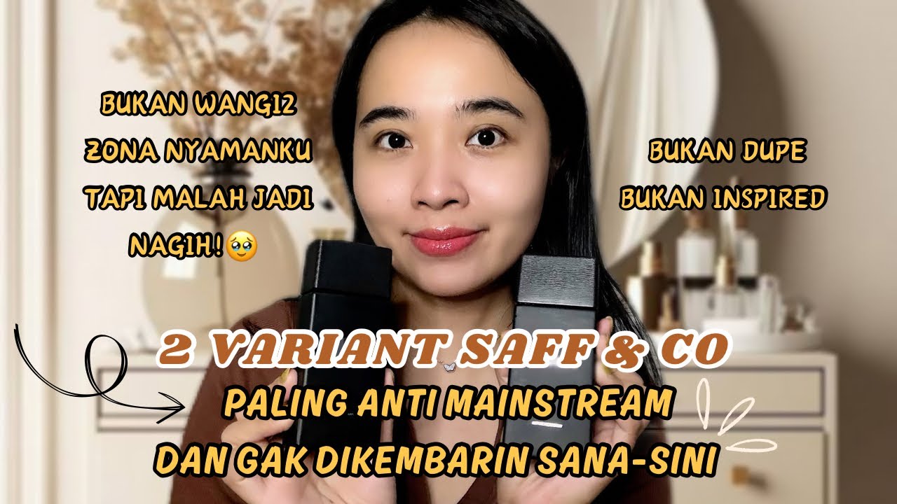 2 VARIANT SAFF N CO  PALING GAK MAINSTREAM! PERTAMA SNIFF LANGSUNG JATUH CINTA!
