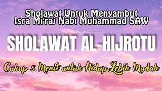 LIRIK SHOLAWAT NABI AL HIJROTU TERLENGKAP, ARAB, LATIN DAN ARTINYA | MENUJU ISRA MI'RAJ 2024