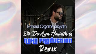 Ernest Ogannesyan - Ete Du Ayn Heqiatn es (NoHo Production Remix)