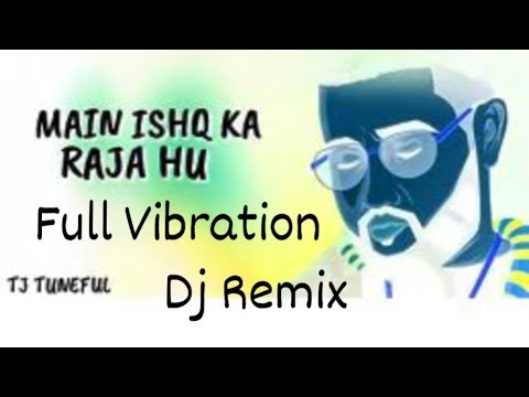 Main Ishq Ka Raja Full Vibration Mix ✓✓ Dj Sunny Hi Tech