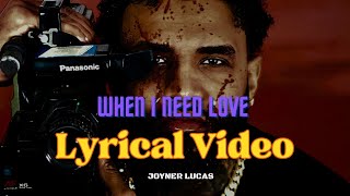 Joyner Lucas - When I Need Love (LYRICAL VIDEO)