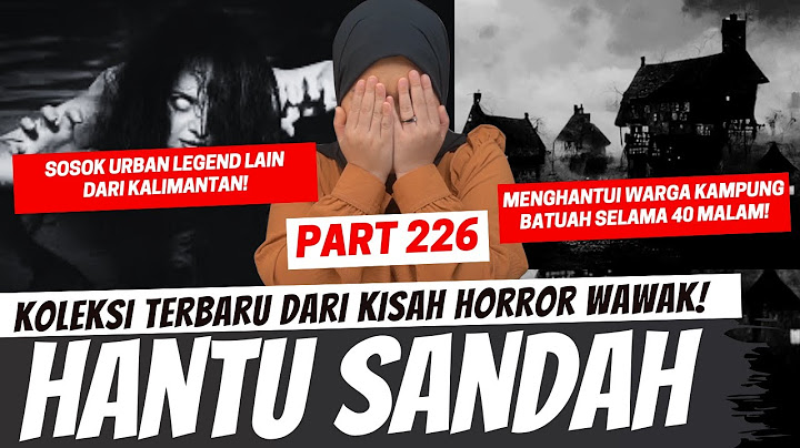 HANTU SANDAH - KHW PART 226