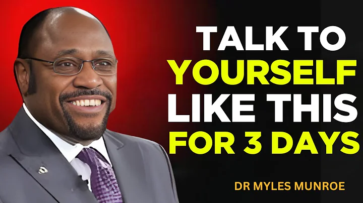 TALK TO YOURSELF LIKE THIS FOR 3 DAYS | DR MYLES MUNROE BEST MOTIVATIONAL SPEECH