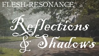Flesh-Resonance Reflections & Shadows (official music video)