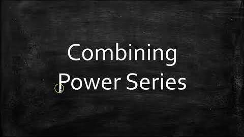 Combining Power Series