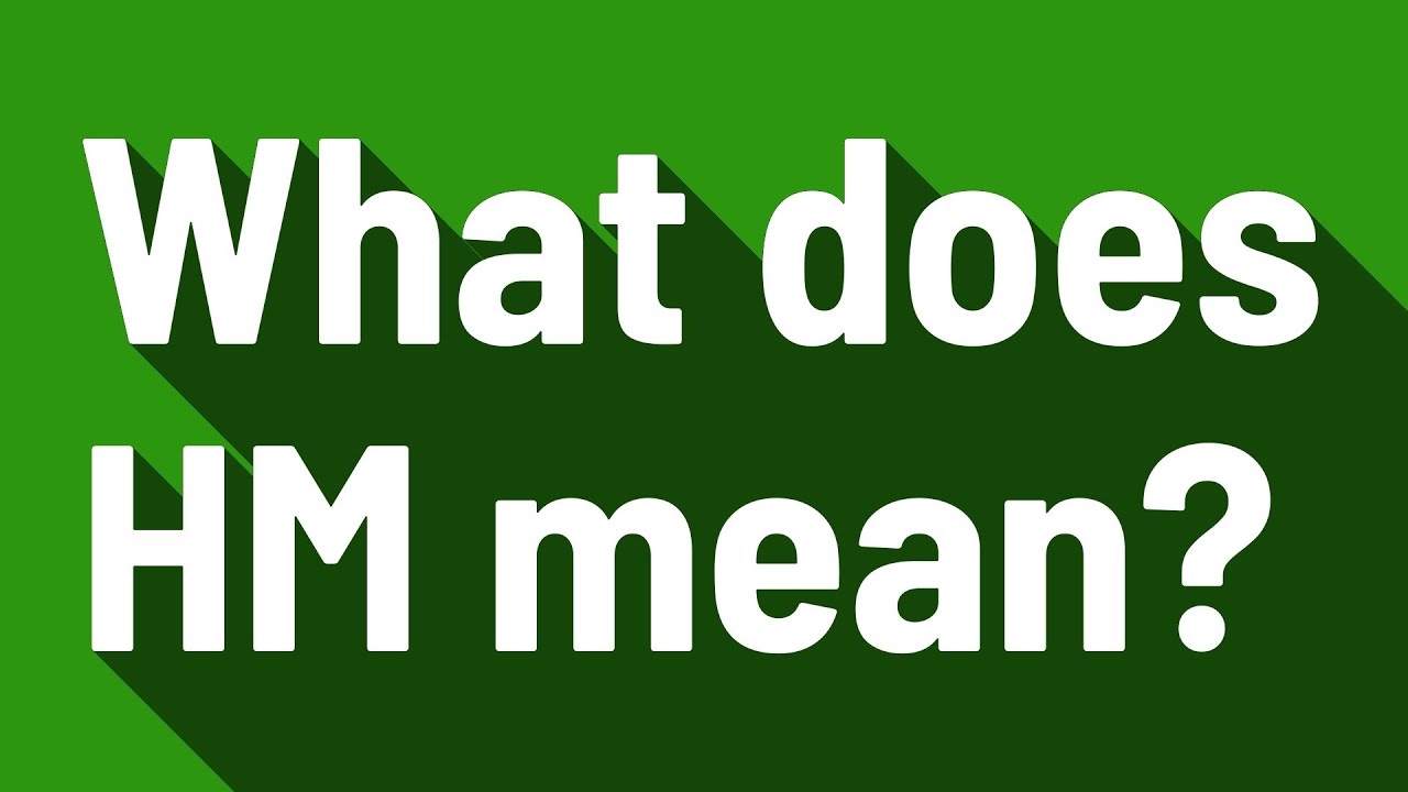 what-does-hm-mean-youtube