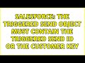 Salesforce the triggered send object must contain the triggered send id or the customer key