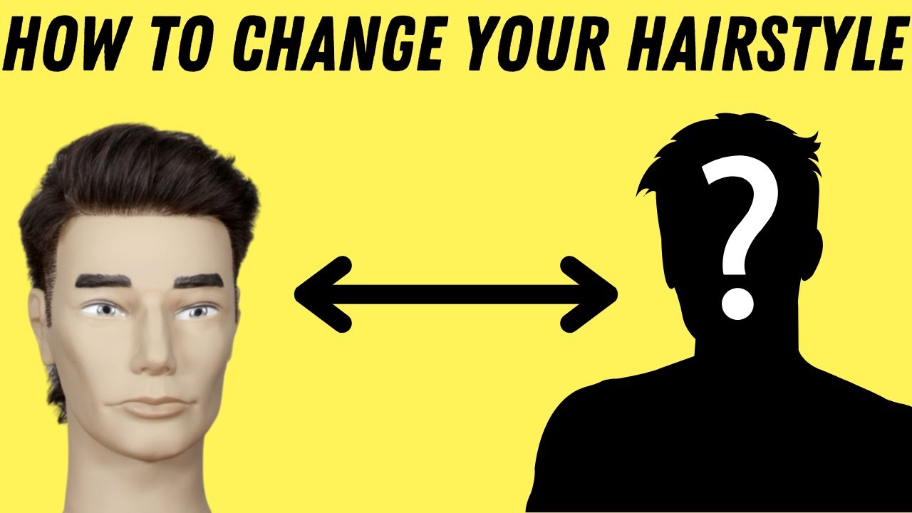 6 Ways To Change Your Hairstyle Completely - Style & Grooming