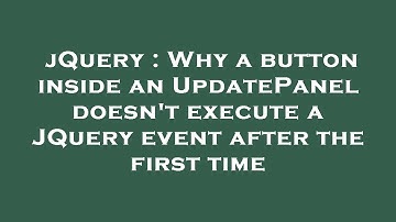 jQuery : Why a button inside an UpdatePanel doesn