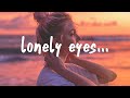 Lauv - Lonely Eyes (Lyrics)