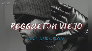 Joel DELEŌN | Reggaetón Viejo (Letra/Lyrics)